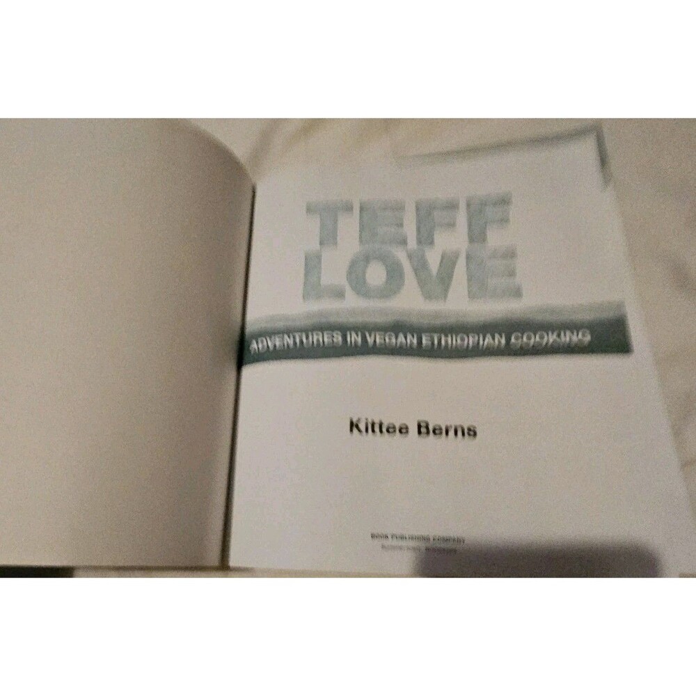 Teff Love Adventures in Vegan Ethiopian Cooking by Kittie Berns Cookbook - Picture 3 of 9